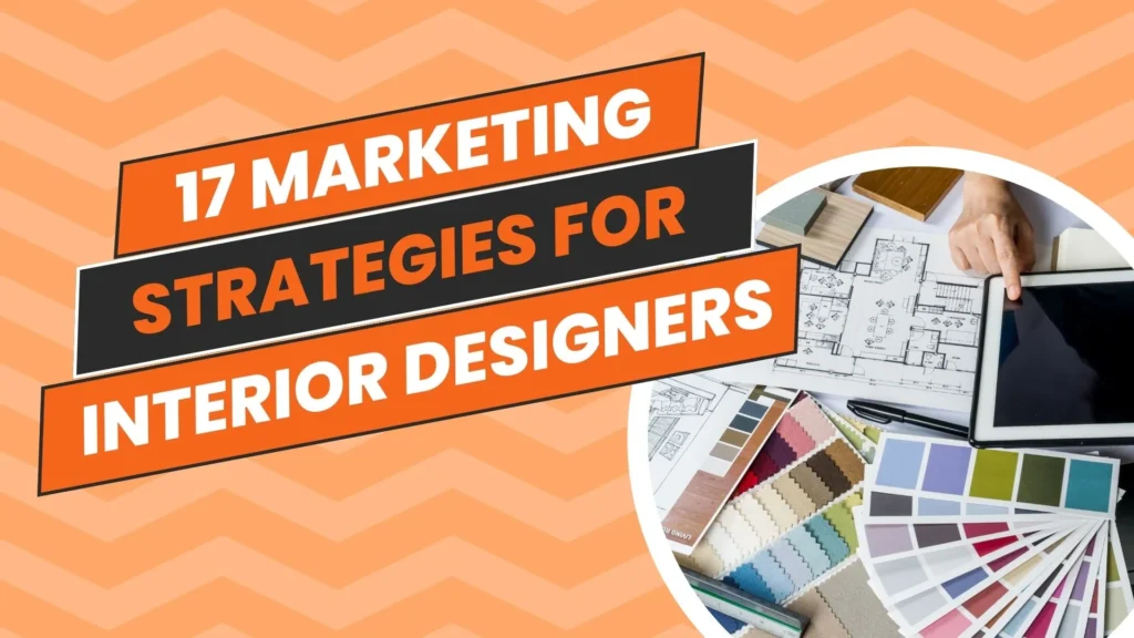 17 Powerful Digital Marketing Strategies for Interior Designers