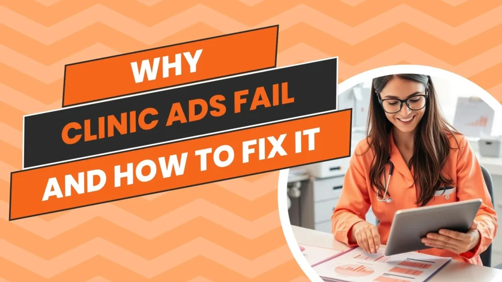 Why Clinic Ads Fail Even With a Great Offer — And How to Fix It