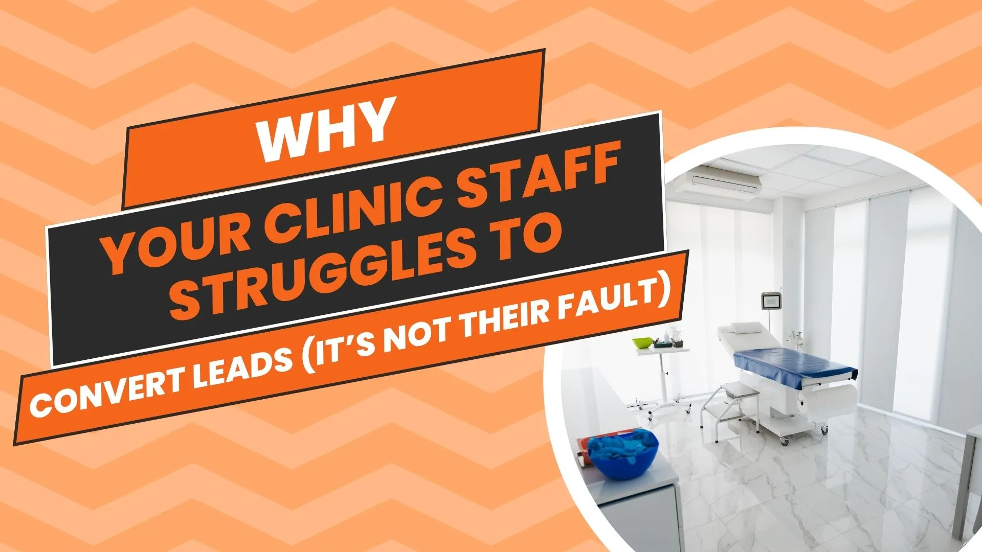 Why Your Clinic Staff Struggles to Convert Leads